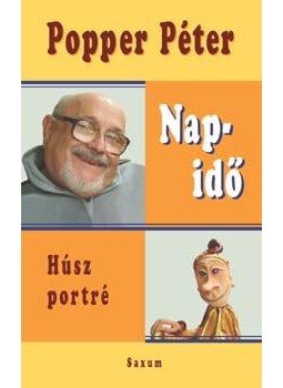 Popper Péter - Napidő - Húsz portré Popper Péter - Napidő - Húsz portré, null 2006 antikvár könyv