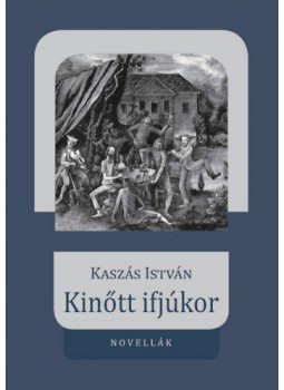 Kaszás István - Kinőtt ifjúkor Kaszás István - Kinőtt ifjúkor, null 2021 antikvár könyv