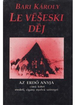 Bari Károly - Le veseski dej Bari Károly - Le veseski dej, Budapest 1990 antikvár könyv