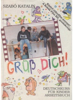 Szabó Katalin - Grüß dich! Deutschkurs für Kinder - Arbeitsbuch (dedikált) Szabó Katalin - Grüß dich! Deutschkurs für Kinder - Arbeitsbuch (dedikált), Budapest 1993 antikvár könyv