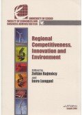 Bajmócy Péter,Lengyel Imre - Regional Competitiveness, Innovation and Environment