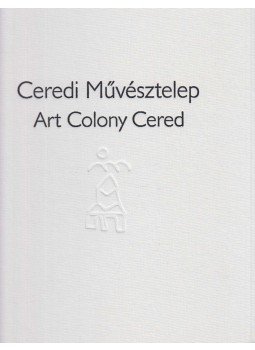 Aknay János, Becsó Zsolt, Bereczky Lóránd, Bozó Andrea, Czene Árpád, Cseminczky Zoltán, Csongrády Béla, Fürjesi Csaba, Kun Cecília - Ceredi Művésztelep Aknay János, Becsó Zsolt, Bereczky Lóránd, Bozó Andrea, Czene Árpád, Cseminczky Zoltán, Csongrády Béla, Fürjesi Csaba, Kun Cecília - Ceredi Művésztelep, Cered 2011 antikvár könyv