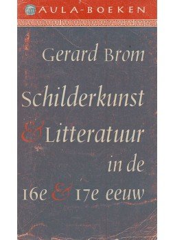 Gerard Brom - Schilderkunst en literatuur in de 16e en 17e eeuw, Utrecht-Antwerpen 1957 antikvár könyv