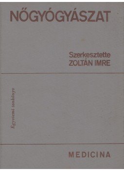 Dr. Árvay sándor;Dr. Lajos László;Dr. Fekete Sándor;Dr. Zoltán Imre - Nőgyógyászat Dr. Árvay sándor;Dr. Lajos László;Dr. Fekete Sándor;Dr. Zoltán Imre - Nőgyógyászat, Budapest 1967 antikvár könyv