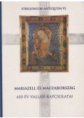 Walter Brunner (szerk.),Helmut Eberhart (szerk.),Fazekas István,Gálffy Zsuzsanna (szerk.),Elke Hammer-Luza (szerk.),Hegedűs András - Mariazell és Magyarország