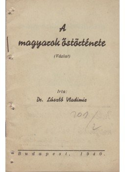 László Vladimir - A magyarok őstörténete (Vázlat), Budapest 1940 antikvár könyv