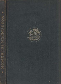Homérosz, Kerényi Károly (szerk.) - Homérosi himnuszok Homérosz, Kerényi Károly (szerk.) - Homérosi himnuszok, Budapest 1939 antikvár könyv