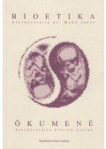 Dr. Makó János,Ullrich Zoltán - Bioetika / Ökumené