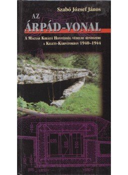 Szabó János József - Az Árpád-vonal (Dedikált) Szabó János József - Az Árpád-vonal (Dedikált), Budapest 2002 antikvár könyv