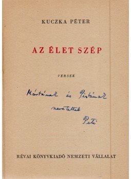 Kuczka Péter - Az élet szép (Dedikált), Budapest 1950 antikvár könyv