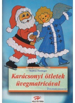 Gudrun Hettinger - Karácsonyi ötletek üvegmatricával Gudrun Hettinger - Karácsonyi ötletek üvegmatricával, Budapest 2002 antikvár könyv