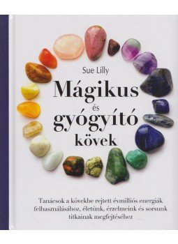Sue Lilly - Mágikus és gyógyító kövek Sue Lilly - Mágikus és gyógyító kövek, Budapest 2012 antikvár könyv
