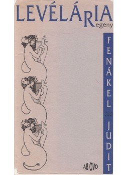 Fenákel Judit - Levélária Fenákel Judit - Levélária, Budapest 1993 antikvár könyv