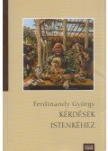 Ferdinandy György - Kérdések Istenkéhez