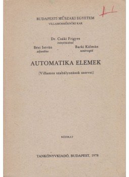 dr. Csáki Frigyes (főszerk.), Bézi István, Barki Kálmán - Automatika elemek dr. Csáki Frigyes (főszerk.), Bézi István, Barki Kálmán - Automatika elemek, Budapest 1978 antikvár könyv