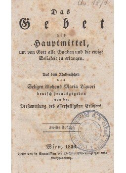 Alphons Maria Liguori - Das Gebet als Hauptmittel, um von Gott alle Gnaden und die ewige Seligkeit zu erlangen, Wien 1836 antikvár könyv