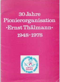- 30 Jahre Pionierorganisation >Ernst Thälmann< 1948-1978 - 30 Jahre Pionierorganisation >Ernst Thälmann< 1948-1978, 1978 antikvár könyv