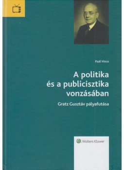 Paál Vince - A politika és a publicisztika vonzásában Paál Vince - A politika és a publicisztika vonzásában, Budapest 2018 antikvár könyv