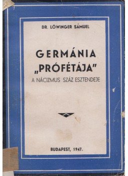 Dr. Löwinger Sámuel - Germánia “prófétája” (Dedikált), Budapest 1947 antikvár könyv