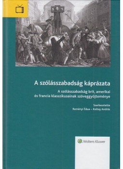 Reményi Édua, Koltay András - A szólásszabadság káprázata Reményi Édua, Koltay András - A szólásszabadság káprázata, Budapest 2017 antikvár könyv