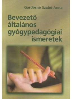 Gordosné Szabó Anna dr. - Bevezető általános gyógypedagógiai ismeretek, Budapest 2004 antikvár könyv