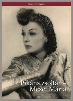 Szigethy Gábor - Pikáns zsoltár - Mezei Mária Szigethy Gábor - Pikáns zsoltár - Mezei Mária, null 2021 antikvár könyv