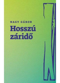 Nagy Gábor - Hosszú záridő Nagy Gábor - Hosszú záridő, null 2021 antikvár könyv