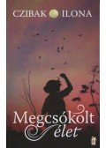 Czibak Ilona - Megcsókolt élet