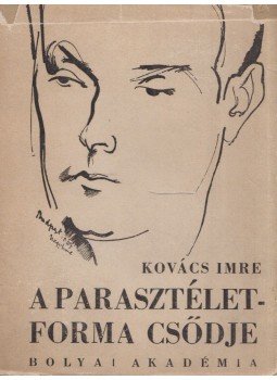 Kovács Imre - A parasztéletforma csődje Kovács Imre - A parasztéletforma csődje, Budapest 1940 antikvár könyv
