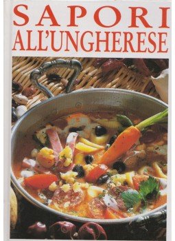 Unger Károly, Lukács István - Sapori all'ungherese Unger Károly, Lukács István - Sapori all'ungherese, Budapest 1994 antikvár könyv
