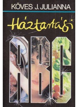 Köves J. Julianna - Háztartási ABC (dedikált) Köves J. Julianna - Háztartási ABC (dedikált), Budapest 1987 antikvár könyv