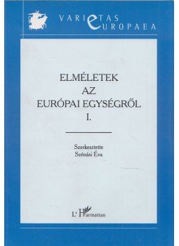 Szénási Éva - Elméletek az európai egységről I. Szénási Éva - Elméletek az európai egységről I., Budapest 2002 antikvár könyv
