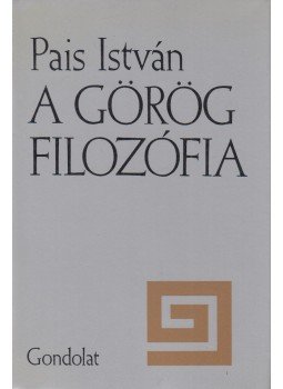 Pais István - A görög filozófia (dedikált) Pais István - A görög filozófia (dedikált), Budapest 1982 antikvár könyv