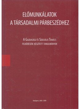 Vizi E. Szilveszter (szerk.), Teplán István (szerk.), Szentpéteri József (szerk.) - Előmunkálatok a társadalmi párbeszédhez Vizi E. Szilveszter (szerk.), Teplán István (szerk.), Szentpéteri József (szerk.) - Előmunkálatok a társadalmi párbeszédhez, Budapest 2006 antikvár könyv