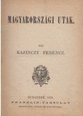 Kazinczy Ferencz - Magyarországi utak