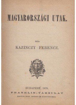 Kazinczy Ferencz - Magyarországi utak, Budapest 1878 antikvár könyv