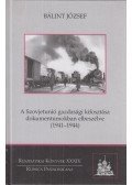 Bálint József - A Szovjetunió gazdasági kifosztása dokumentumokban elbeszélve (1941-1944)