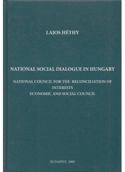 Lajos Héthy - National Social Dialogue in Hungary, Budapest 2008 antikvár könyv