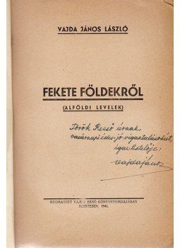 Vajda János László - Fekete földekről (Dedikált) Vajda János László - Fekete földekről (Dedikált), Szentes 1941 antikvár könyv