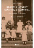 Ludvig Daniella - Reggel a lovakat elvitték a háborúba - széki gróf Teleki Andor naplója