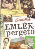 Bánó Attila - Emlékpergető - Hat évtized személyes történetei