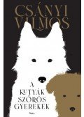 Csányi Vilmos - A kutyák szőrös gyerekek