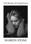 Sharon Stone - The Beauty of Living Twice