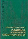 Körner Zsuzsa,Nagy Márta - A városrendezési szabályozások története Magyarországon (dedikált)