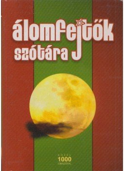 Zánkai Géza - Álomfejtők szótára Zánkai Géza - Álomfejtők szótára, 2006 antikvár könyv