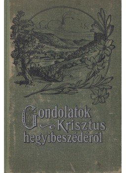 E. G. White - Gondolatok Krisztus hegyibeszédéről, Budapest 1914 antikvár könyv