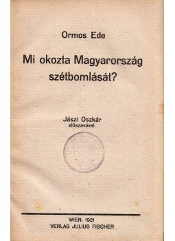 Ormos Endre - Mi okozta Magyarország szétbomlását?, Wien 1921 antikvár könyv
