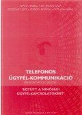 Arany Ferenc,Dr. Balázs Géza,Rozsovits Edit,Seprődi Patrícia,Tóth Éva Mária - Telefonos ügyfél-kommunikáció