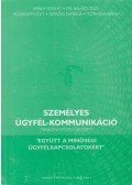 Arany Ferenc,Dr. Balázs Géza,Rozsovits Edit,Seprődi Patrícia,Tóth Éva Mária - Személyes ügyfél-kommunikáció