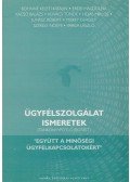 Varga László,Bohnné Keleti Katalin,Erdei Magdolna,Kacsó Balázs,Kovács Tünde,Héjjas Miklós,Juhász Róbert,Miskey Gergely,Székely Noémi - Ügyfélszolgálati ismeretek